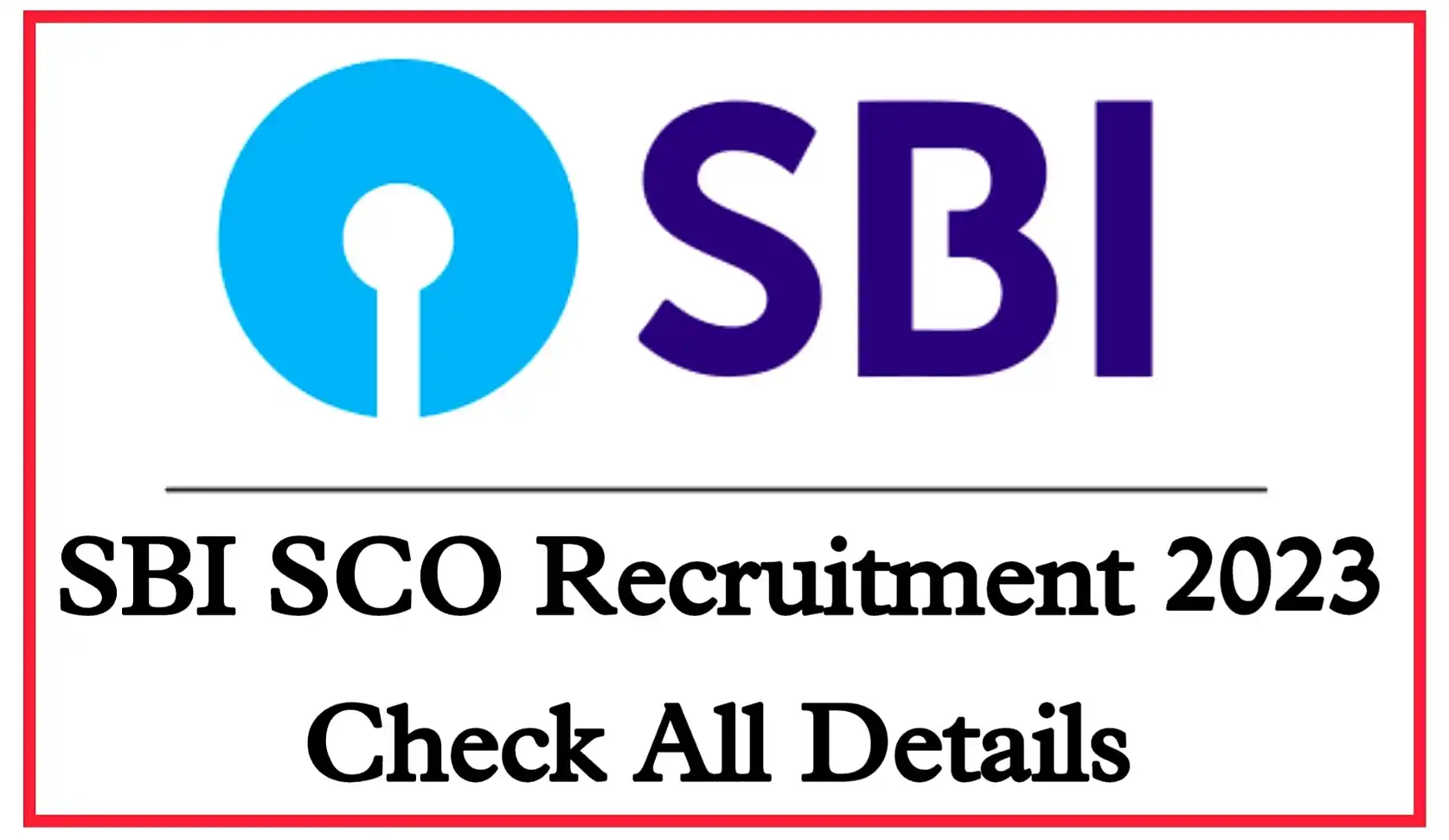 SBI SCO Recruitment 2023 Notification, Apply Online For 217 Posts, Exam Date, Syllabus Check All Details