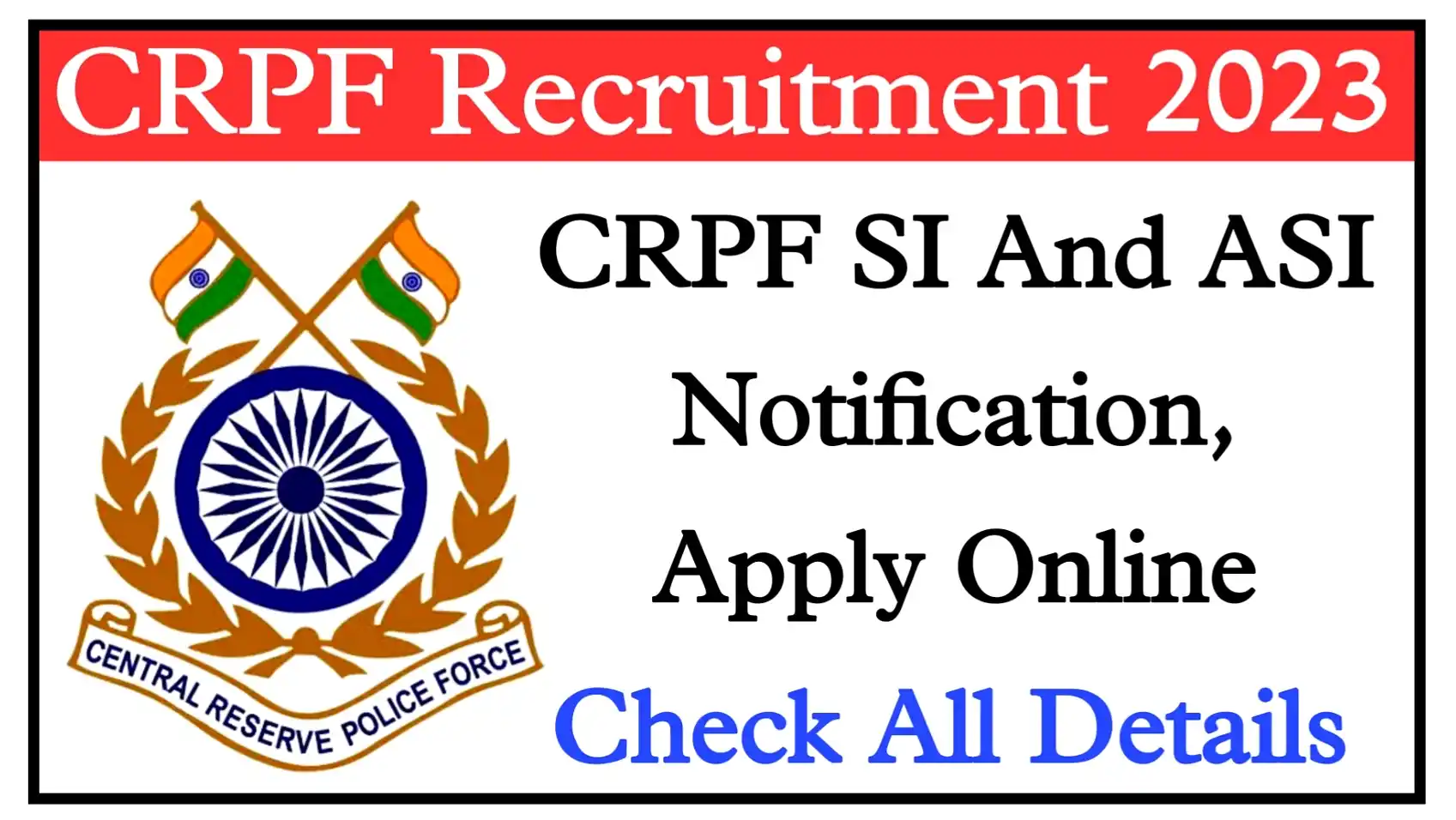 CRPF SI And ASI Recruitment 2023 Notification, Apply Online For 212 Posts Check All Details