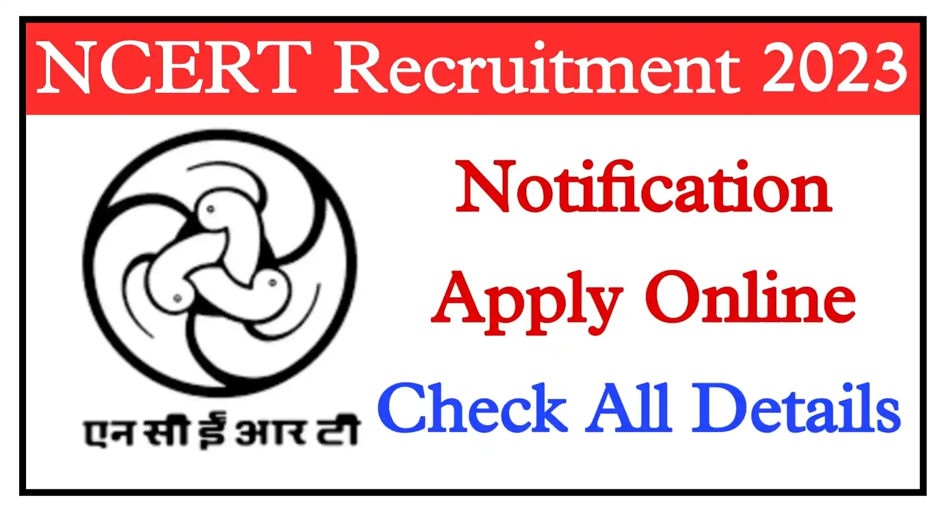 NCERT Recruitment 2023 Notification, Apply Online For 347 Posts Exam Date, Syllabus Check All Details